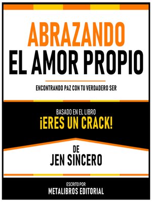 cover image of Abrazando El Amor Propio--Basado En El Libro ¡Eres Un Crack! De Jen Sincero